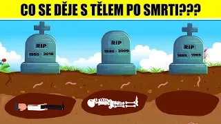 Top 5 věcí, které se STANOU S TĚLEM PO SMRTI I