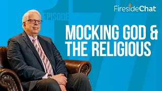 Fireside Chat Ep. 177 – Mocking God & the Religious | Fireside Chat