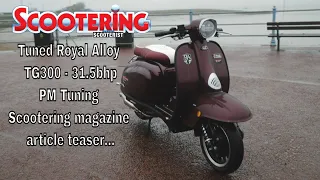 Tuned Royal Alloy TG300 - 31.5bhp – PM Tuning – Scootering magazine article teaser…