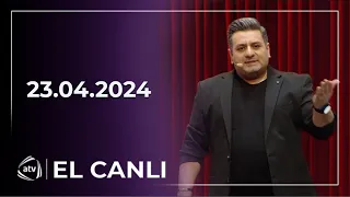 El Canlı / Roza Zərgərli, Şəbnəm Naibli, Qaçay Kəlbəcərli / 23.04.2024