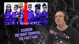 French Guy First Time Reacting To KISHIDAN – One Night Carnival / THE FIRST TAKE