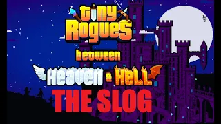 The Slog - Tiny Rogues Between Heaven and Hell Challenge Run