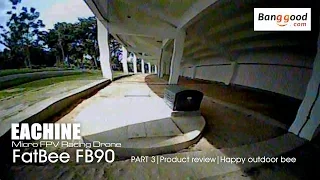 EACHINE FatBee FB90 FPV - Part 3 Happy Bee - courtesy of Banggood.com