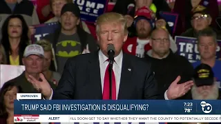 Fact or Fiction: Trump said FBI investigation should disqualify presidential candidates?