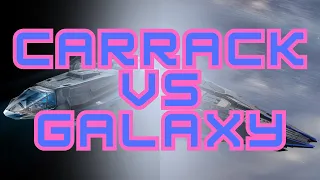 Why I picked the Galaxy instead of Carrack