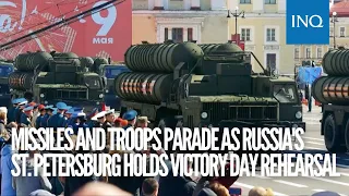 Missiles and troops parade as Russia's St. Petersburg holds Victory Day rehearsal