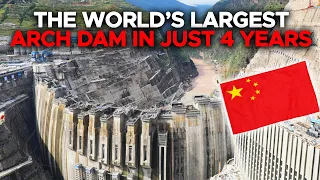 How China Built the World’s Largest Arch Dam in Just 4 Years