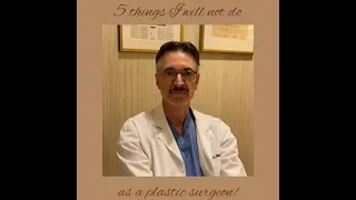 Five things I will NEVER do as your plastic surgeon