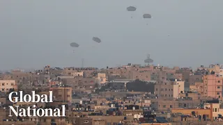 Global National: March 2, 2024 | US carries out 1st humanitarian aid airdrop to Gaza