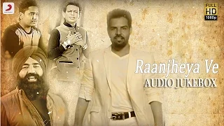Raanjheya Ve - Album Jukebox | Kaler Kanth | Kamal Khan | KS Makhan | Kanwar Grewal | Nooran Sisters