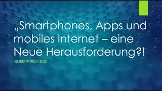 ELTERNFORUM 2020 "Smartphones, Apps und mobiles Internet - eine neue Herausforderung?!"