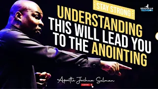 YOU WILL BE GREATLY ANOINTED IF YOU UNDERSTAND THIS ABOUT GOD - APOSTLE JOSHUA SELMAN