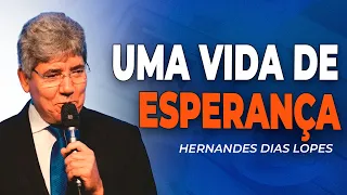 HERNADES DIAS LOPES | A ESPERANÇA DE UMA VIDA NOVA