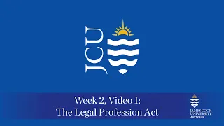 Week 2 Video 1 - The Legal Profession Act