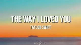Taylor Swift- 'The Way I Loved You' (Taylor's Version) Lyrics