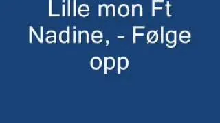 Lille mon Ft Nadine, - Følge opp