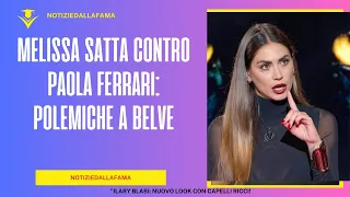 Melissa Satta contro Paola Ferrari: Polemiche a Belve