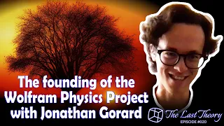 The founding of the Wolfram Physics Project with Jonathan Gorard