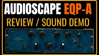 AUDIOSCAPE EQP-A | Review & Sound Demo