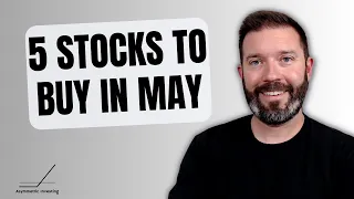 My Top 5 Stocks to Buy In May