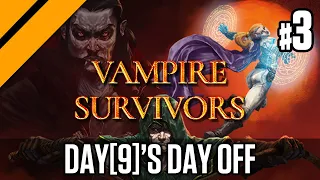 Day[9]'s Day Off - Vampire Survivors P3