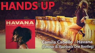 Camila Cabello - Havana (Timster & Flashback One Bootleg) [HANDS UP]