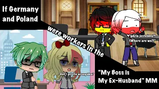 If Germany and Poland were Workers in the “My Boss is My Ex-Husband” MM/ Countryhumans/ GC/ Part 1