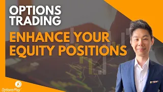 Enhance Your Equity Positions using Options