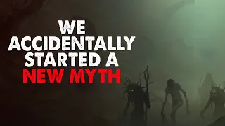 "We accidentally started a myth" Creepypasta