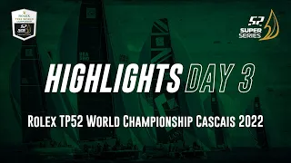 Day 3 HIGHLIGHTS - Rolex TP52 World Championship CASCAIS 2022