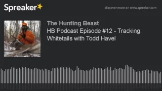 HB Podcast Episode #12 - Tracking Whitetails with Todd Havel