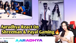 Aaradhya react on shreeman legend & Payal gaming 🔥 | Reaction on kaash vlog