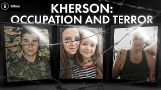 Torture, Kidnapping, Murder: Testimonies of Terror in Kherson Region