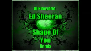 Ed Sheeran Shape of You moombahton Remix dj klaoyntio