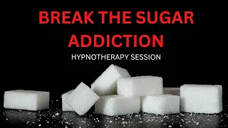 Break The Sugar Addiction Hypnotherapy Session