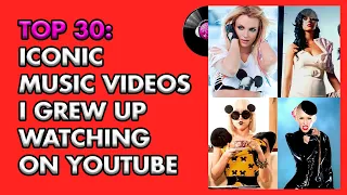 Top 30: Iconic Music Videos I Grew Up Watching As A Teenager On Youtube! 👀