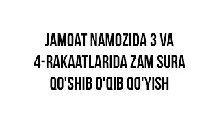 Savol-javob: "Jamoat namozida 3 va 4-rakaatlarida zam sura qo'shib o'qib qo'yish hukmi?"