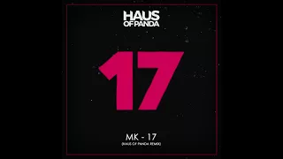 MK - 17 (Haus of Panda Remix)