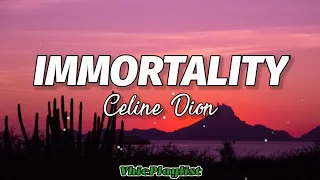 Immortality - Celine Dion (Lyrics)🎶