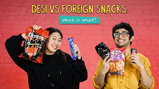 Desi Vs Foreign Snacks: Which Is What? | Ok Tested