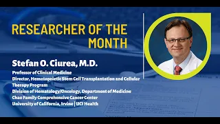 June Researcher of the Month - Stefan O. Ciurea, M.D. - UCI