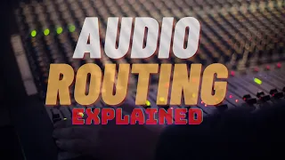 Audio Routing Explained - What is routing in music?