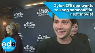 Dylan O'Brien wants to snog someone in his next movie!