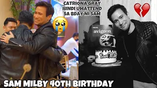 SAM MILBY 40th BIRTHDAY. HINDI UMATTEND SI CATRIONA GRAY, MOVE ON NA BA SILA SA ISAT-ISA?