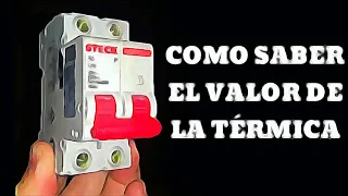 COMO SABER EL VALOR de una termomagnética. Electricidad.