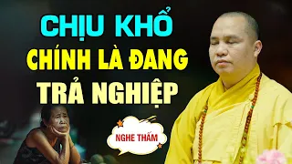 CHỊU KHỔ là đang trả cho hết Nghiệp - Thầy Thích Đạo Thịnh (vấn đáp cực hay)