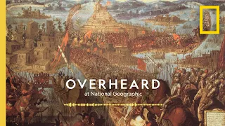 The Aztecs: From Empire to A.I. | Podcast | Overheard at National Geographic