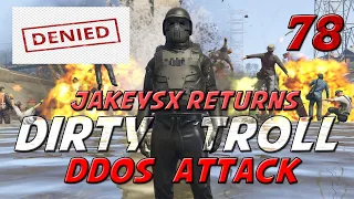 GTA ONLINE - DIRTY TROLL 78 - I GET A DDOS ATTACK AND JAKEYSX RETURNS