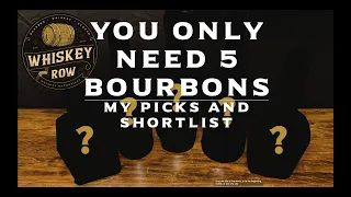 What bourbons do you really need?  Only 5 bottles?!?!