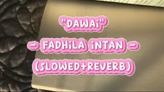 Dawai - Fadhila Intan | Lirik Lagu/Lyrics (Slowed+Reverb)
